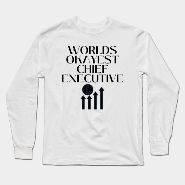 World okayest chief executive Long Sleeve T-Shirt by Word and Saying